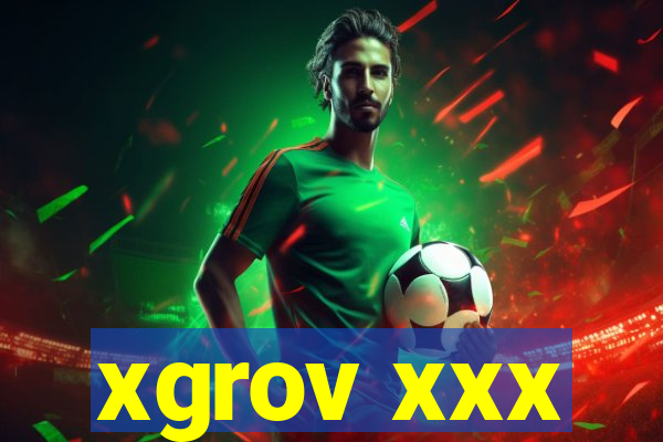 xgrov xxx